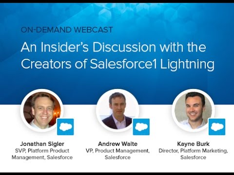 Webcast: An Insiderâs Discussion with the Creators of Salesforce1 Lightning Webcast: An Insiderâs Discussion with the Creators of Salesforce1 Lightning
