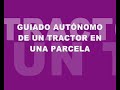 Guiado autónomo GPS de un tractor Ebro por una parcela