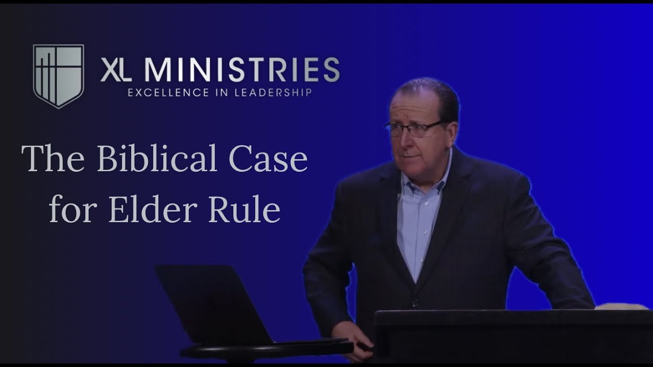 The Biblical Case for Elder Rule | Session 1