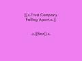 trust company-falling apart