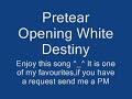 Pretear Opening ~White Destiny~