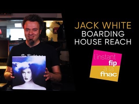 L'instant Fip à la Fnac présente Boarding House Reach de Jack White L'instant Fip à la Fnac présente Boarding House Reach de Jack White