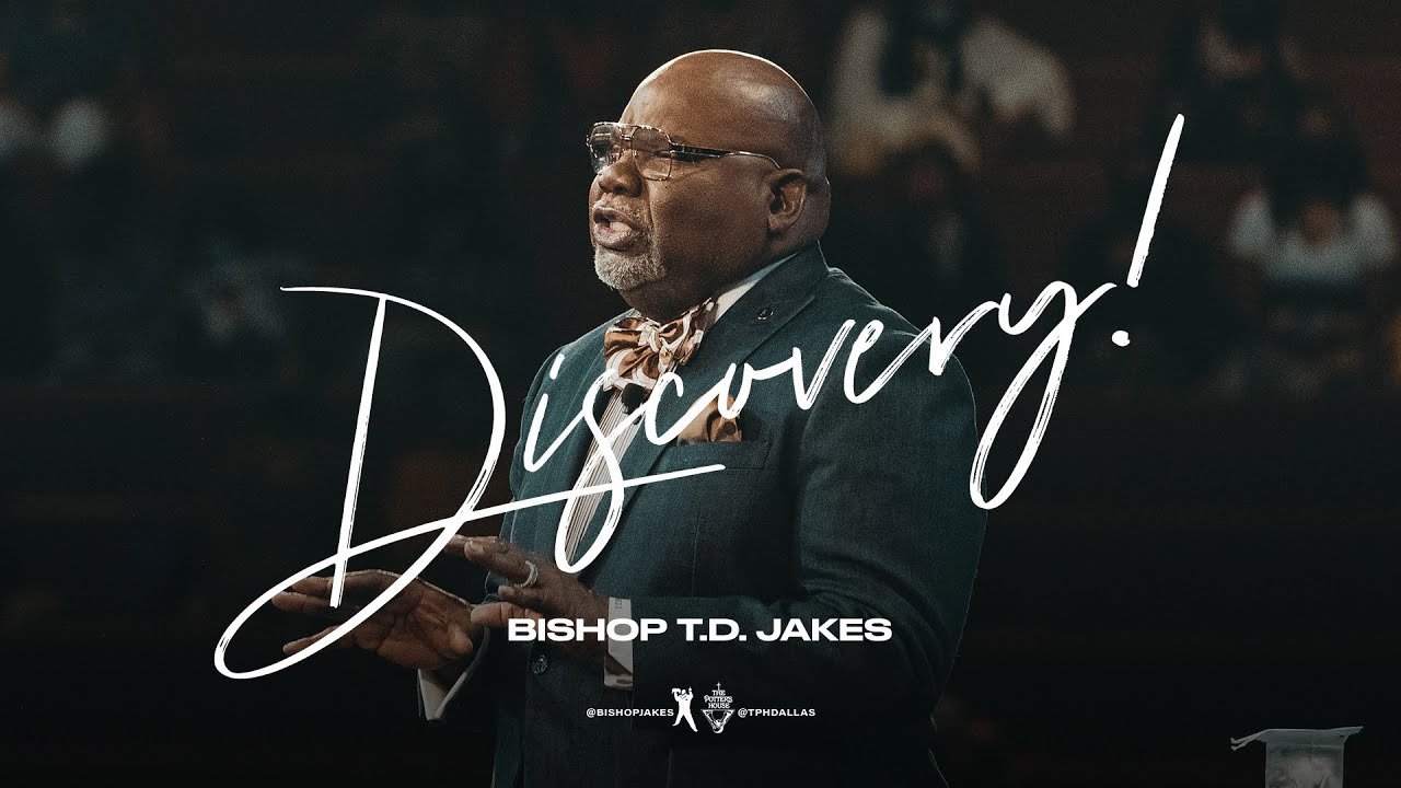 Bishop T.D. Jakes Sunday 6th September 2021 Message: Discovery!