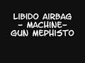 Libido Airbag - Machine-Gun Mephisto