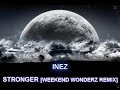 INEZ - STRONGER [WEEKEND WONDERZ REMIX].