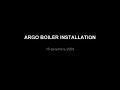 ARGO BOILER INSTALLATION
