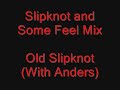 Slipknot (the song) and Some Feel mix