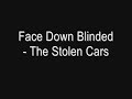 Face Down Blinded - The Stolen Cars