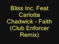 Bliss Inc. Feat Carlotta Chadwick - Faith (Club Enforcer Rem