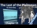Chapter 13 - The Last of the Plainsmen by Zane Grey