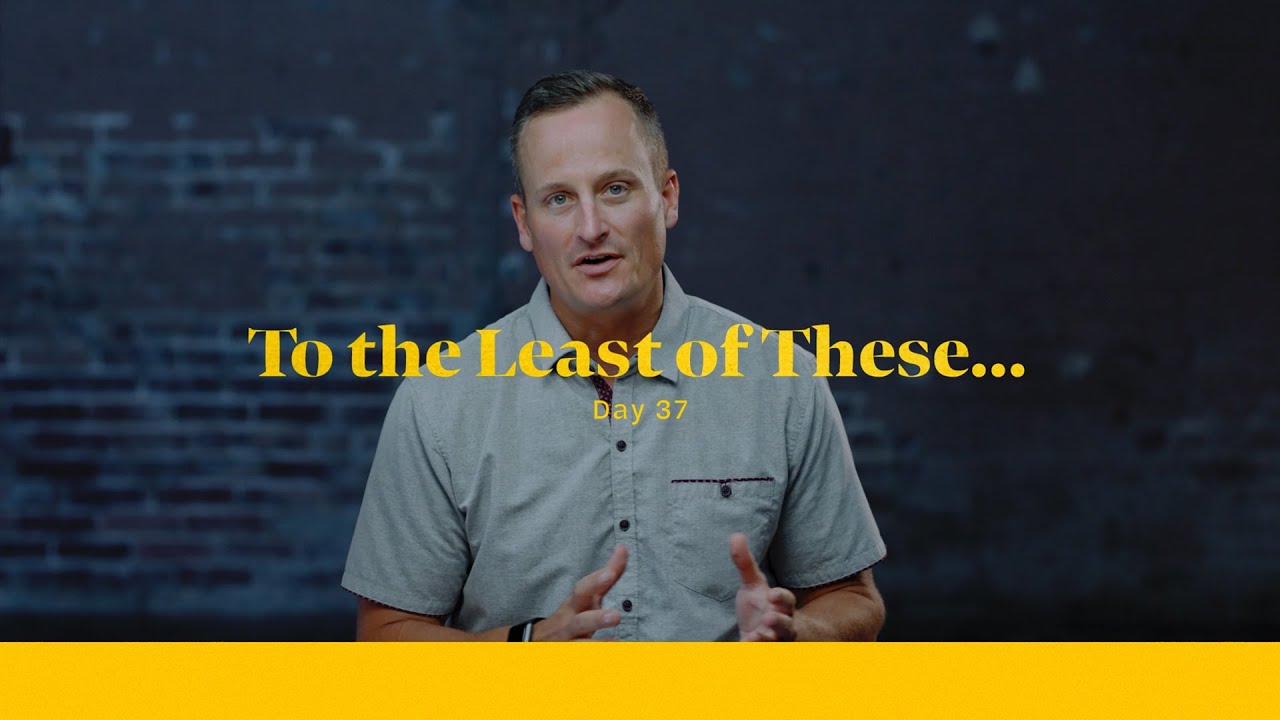 Life of Christ Day 37 Devo | To the Least of These