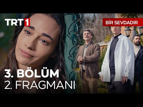 Bir Sevdadır 3. Bölüm 2. Fragmanı                                                                                                                                                                                                                         