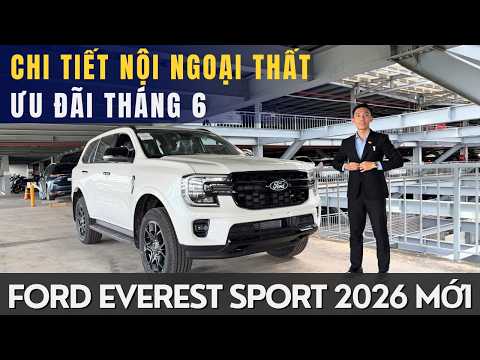 FORD EVEREST SPORT 2026 MỚI: XEM CHI TIẾT NỘI NGOẠI THẤT, GIÁ BÁN VÀ ƯU ĐÃI THÁNG 6