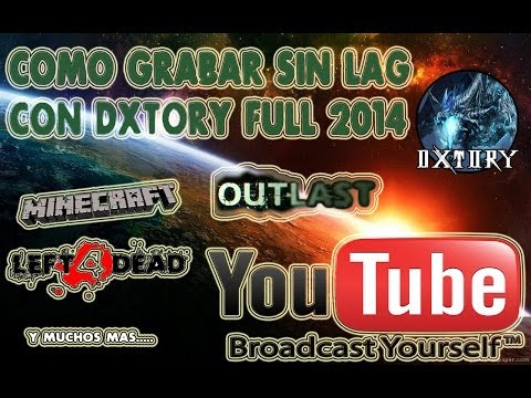Dxtory FULL 2014 | Como grabar sin Lag | Descarga , Configuracion
