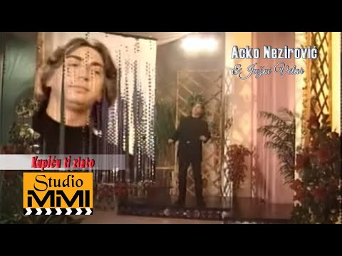 Acko Nezirovic i Juzni Vetar - Kupicu ti zlato (Video 1999)