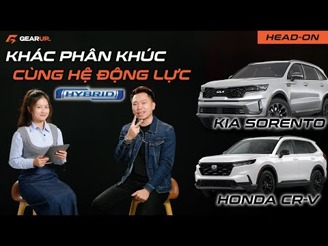 Honda CR-V Hybrid và KIA Sorento Hybrid: cùng HYBRID nhưng vẫn khác nhau | GU Head on
