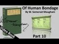 Part 10 - Of Human Bondage by W. Somerset Maugham (Chs 105-113)
