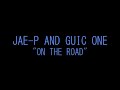 GUIC ONE &amp; JAE-P "ON THE ROAD"