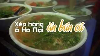 Xếp hàng ăn bún cá Hạnh béo ở Hà Nội