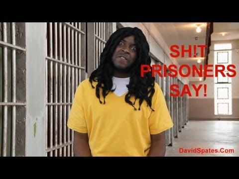 SH!T PRISONERS SAY !! ★DSSC★ ( David Spates )