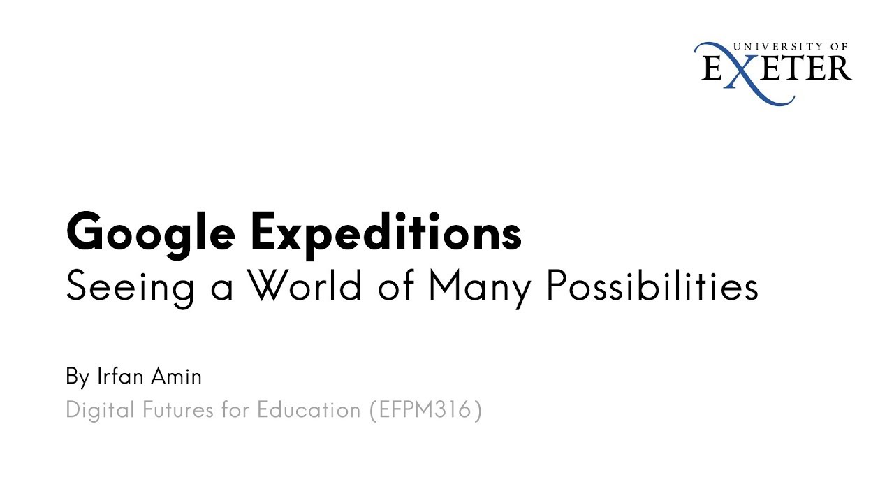 Google Expeditions – Seeing a World of Many Possibilities Google Expeditions – Seeing a World of Many Possibilities
