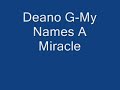 Deano G-My Names A Miracle Deano G-My Names A Miracle