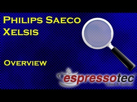 Philips Saeco Xelsis Espresso Machine Overview Philips Saeco Xelsis Espresso Machine Overview