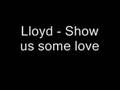 Lloyd - Show us some love (Prod. by J Lack) NEW!!