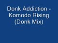 Donk Addiction - Komodo Rising (Donk Mix) Donk Addiction - Komodo Rising (Donk Mix)
