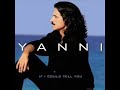 Yanni- If I could tell you