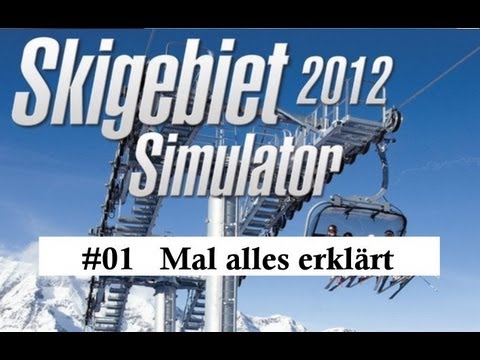 Skigebiet Simulator 2012 - Let´s Play #01 - Mal alles erklärt