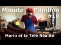 Minute Papillon #10 Mario Et La Télé Réalité