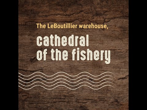 The Le Boutillier Warehouse: Cathedral of the Fishery