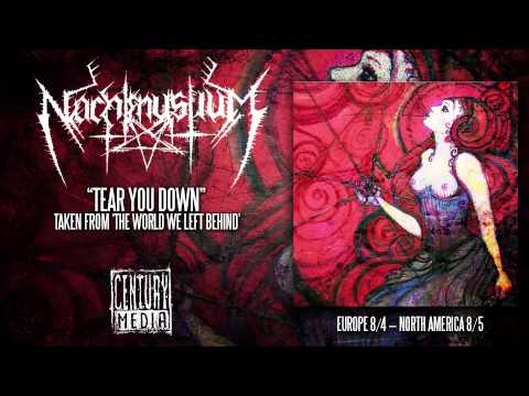 tear - NACHTMYSTIUM - Tear You Down (Album Track). Pre-Order now: http://smarturl.it/NachtWorldCMD Taken from the album, 'The World We Left Behind', Century Media Records, 2014.