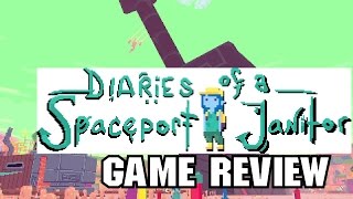 Diaries of a Spaceport Janitor [Game Review]