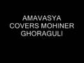 AMAVASYA covers mohiner ghoraguli.