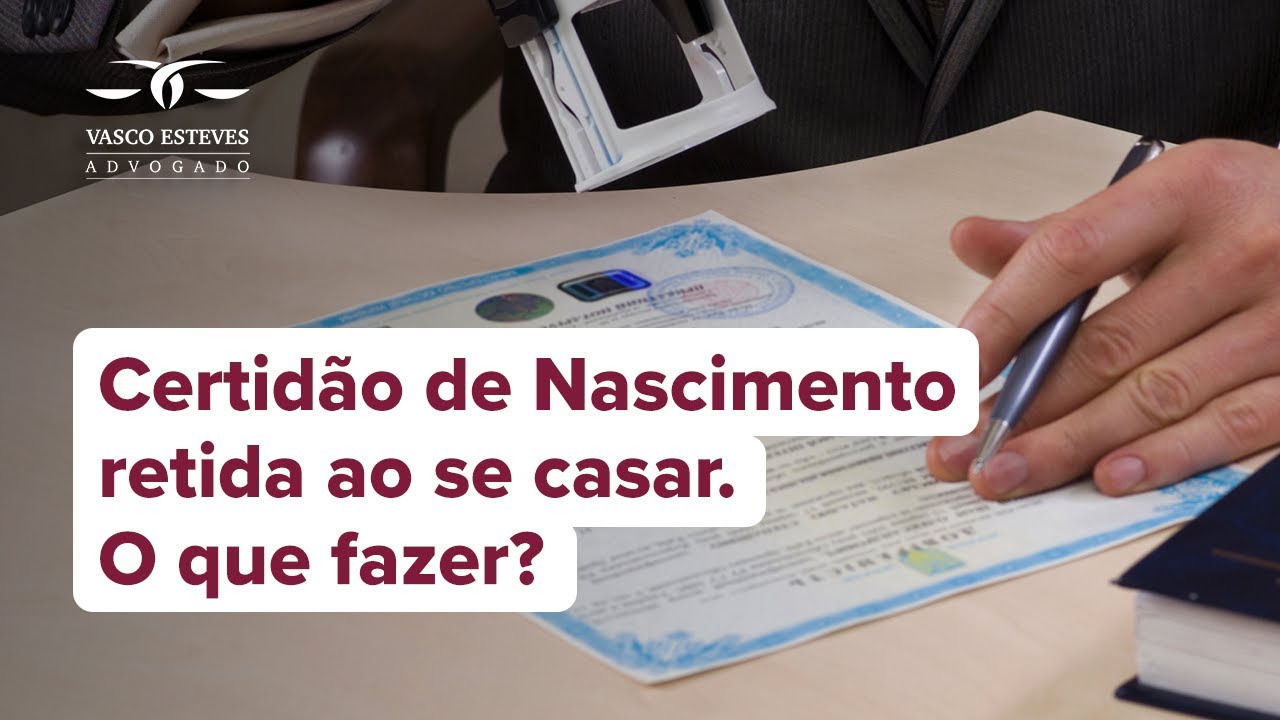 CERTIDÃO DE NASCIMENTO RETIDA AO SE CASAR - O QUE FAZER?