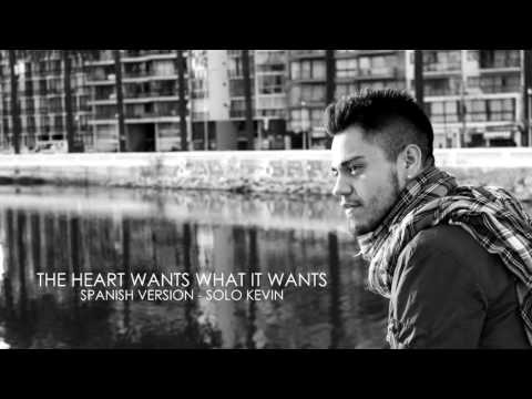 The Heart Wants What It Wants (Spanish Version) - Kevin Vásquez