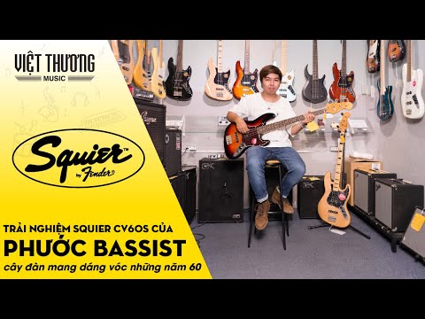 Phước Bassist Review và Trải nghiệm đàn guitar Squier Classic Vibe 60s