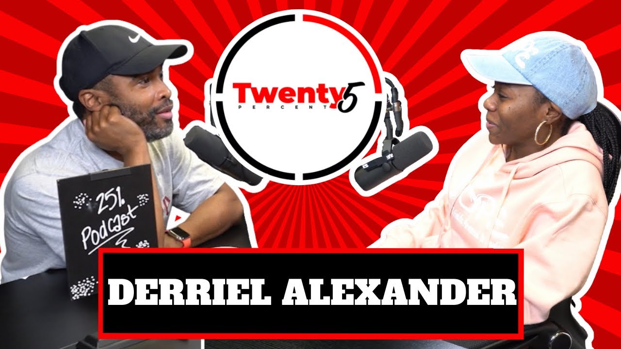 Derriel Alexander Interview - Twenty5 Percent Podcast EP. 3