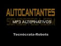 tecnocratarobots  autocantantes  mp3 alternativos