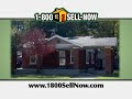 Sell Your House Now! We Buy Houses. Call 1-800-SELL-NOW or visit http://www.1800sellnow.com