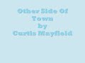 Curtis Mayfield - Other Side Of Town Curtis Mayfield - Other Side Of Town