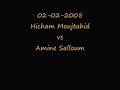 Hicham Moujtahid vs Amine Salloum (02/02/2008)