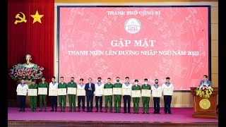 Thành phố Uông Bí gặp mặt thanh niên lên đường nhập ngũ năm 2023