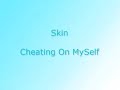 Skin - Cheating On Myself Skin - Cheating On Myself