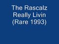 The Rascalz Really Livin (Rare 1993)