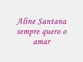 Aline Santana - Sempre quero O amar