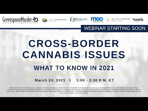 Webinar: Cross-Border Cannabis Issues: What to Know in 2021