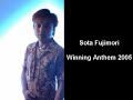 Sota Fujimori - Winning Anthem 2005